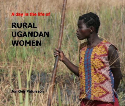 A day in the life of RURAL UGANDAN WOMEN book cover