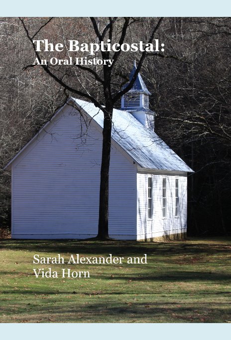 The Bapticostal: An Oral History nach Sarah Alexander and Vida Horn anzeigen
