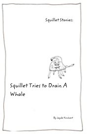 Squillet Stories: Squillet Tries to Drain A Whale book cover