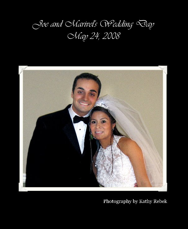Ver Joe and Marivel's Wedding Day May 24, 2008 por Photography by Kathy Rebek