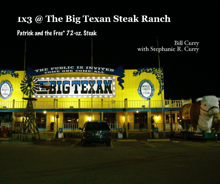 View 1x3 @ The Big Texan Steak Ranch by Bill Curry with Stephanie R. Curry