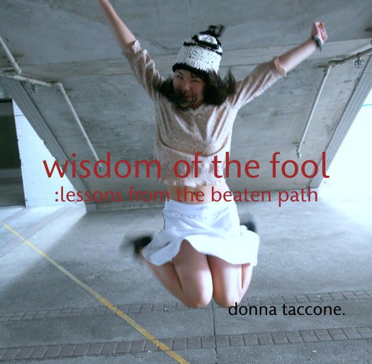 Bekijk wisdom of the fool
:lessons from the beaten path op donna taccone.