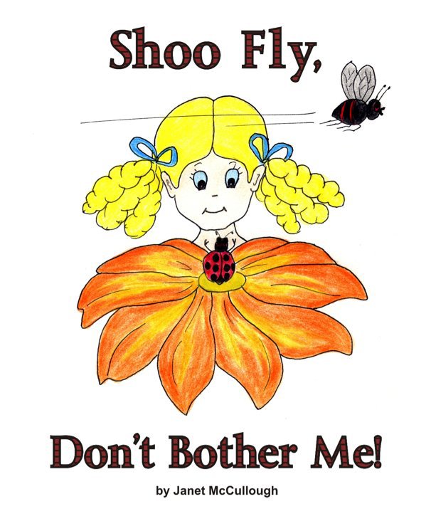 View Shoo Fly, Don't Bother Me! by Janet McCullough