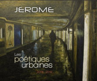 JEROME Les poétiques urbaines 2006 - 2012 book cover