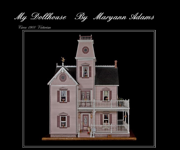 View My Dollhouse   By  Maryann Adams by fran_reset01756