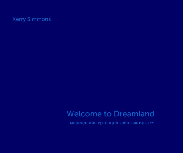 Ver Kerry Simmons Welcome to Dreamland Тавтай морилогтун үлгэрийн орон por Kerry Simmons