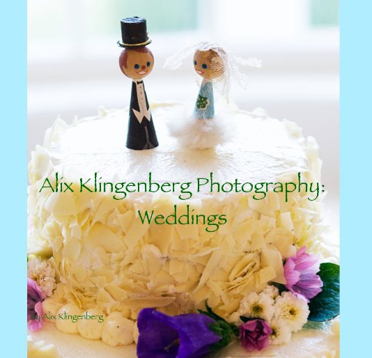 Ver Alix Klingenberg Photography: Weddings por Alix Klingenberg