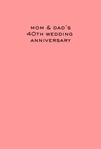 mom & dad's 40th wedding anniversary book cover