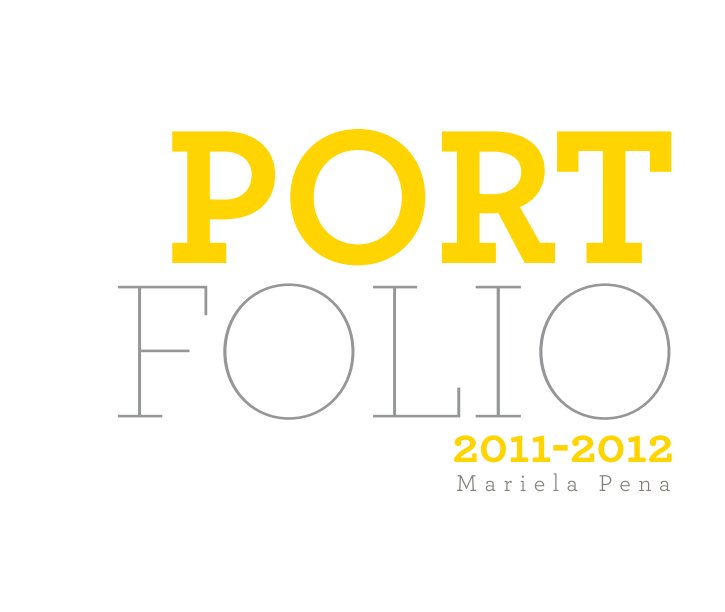 View Portfolio 2011-2012 by Mariela Pena