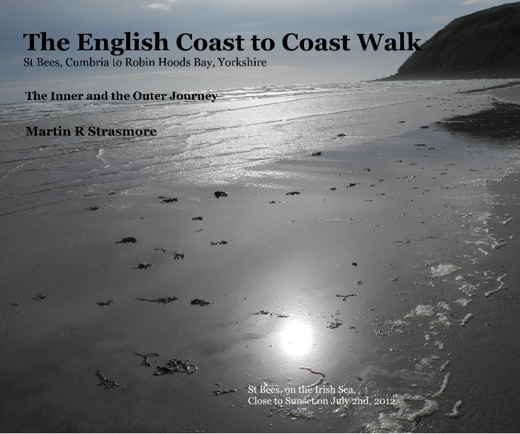 Ver The English Coast to Coast Walk St Bees, Cumbria to Robin Hoods Bay, Yorkshire por Martin R Strasmore