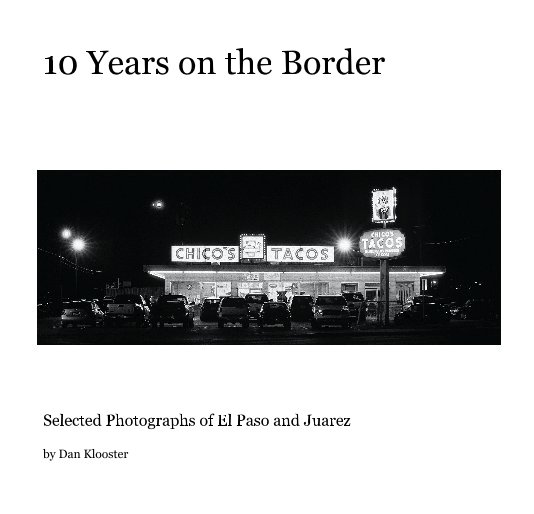 View 10 Years on the Border by Dan Klooster