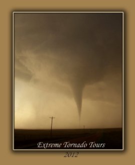 Extreme Tornado Tours - 2012 Season Highlights book cover