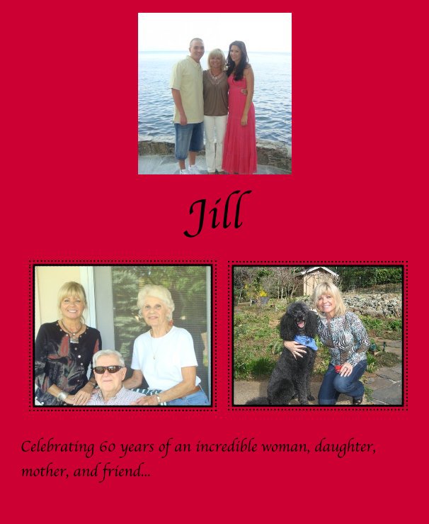 View Jill by Celebrating 60 years of an incredible woman, daughter, mother, and friend...