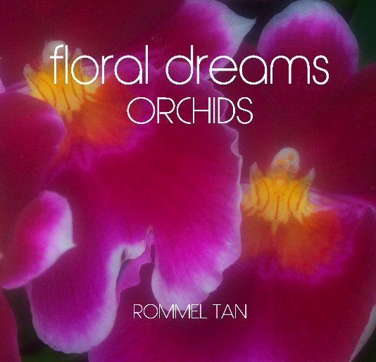 Ver FLORAL DREAMS: ORCHIDS por Rommel Tan