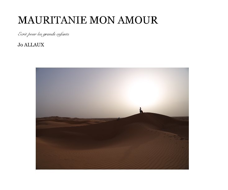 View MAURITANIE MON AMOUR by Jo ALLAUX