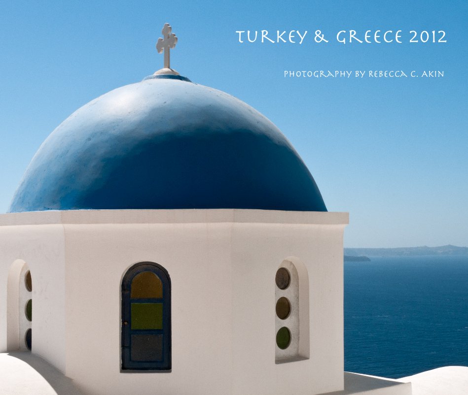 Turkey & Greece 2012 nach Rebecca C. Akin anzeigen