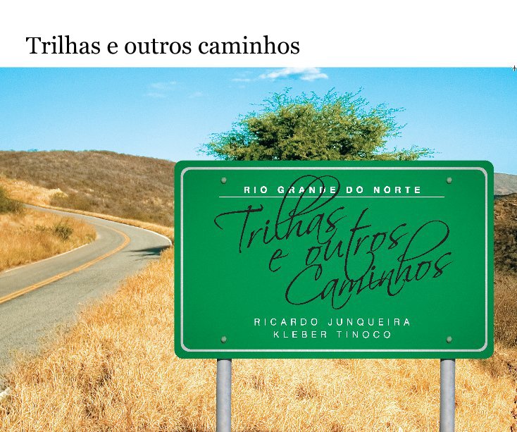 Ver Trilhas e outros caminhos por Ricardo Junqueira & Kleber Tinoco