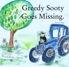 Greedy Sooty 
Goes Missing.

By Laura Higgs book cover