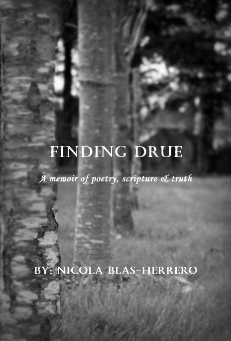 Ver Finding Drue A memoir of poetry, scripture & truth por By: Nicola Blas-Herrero