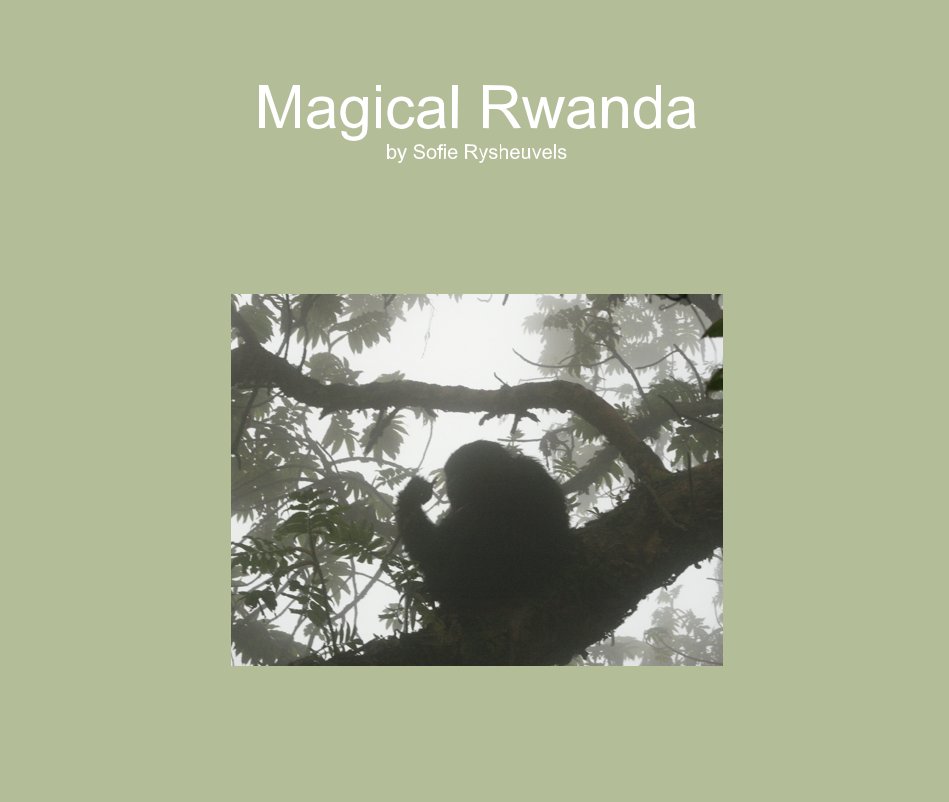 Magical Rwanda by Sofie Rysheuvels nach sofierys anzeigen