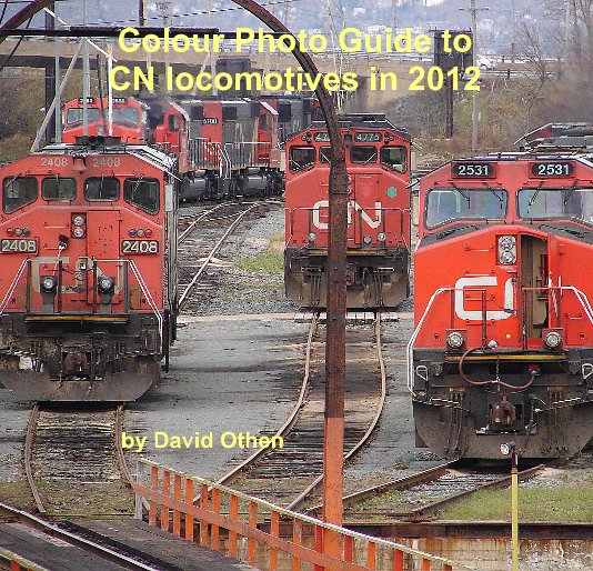 View Colour Photo Guide to CN locomotives in 2012 by David Othen