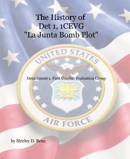 The History of Det 1, 1CEVG "La Junta Bomb Plot" book cover