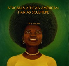 AFRICAN & AFRICAN AMERICAN HAIR AS SCULPTURE book cover