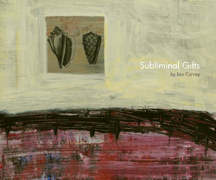 View Subliminal Gifts by Lisa Carney