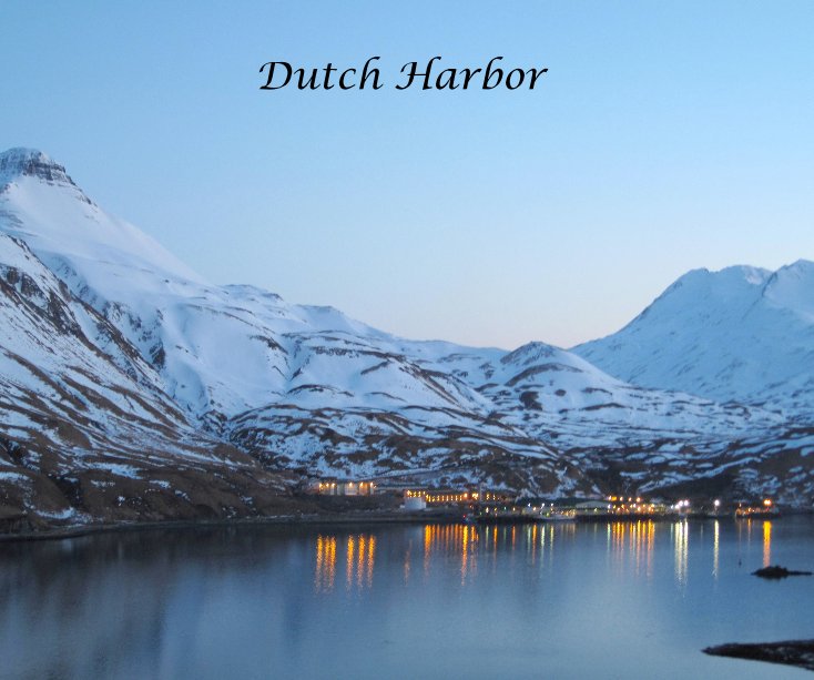 View Dutch Harbor by Carolyn Stiffler