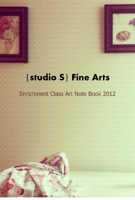 Bekijk {studio S} Fine Arts Enrichment Class Art Note Book 2012 op studiosart