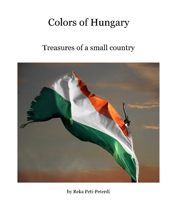 Visualizza Colors of Hungary di Reka Peti-Peterdi
