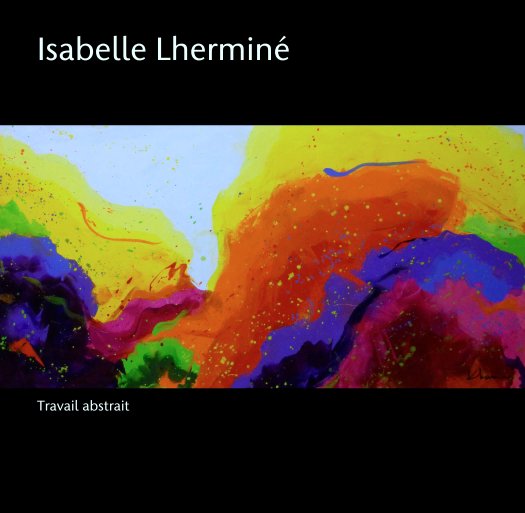 View Isabelle Lherminé by Travail abstrait