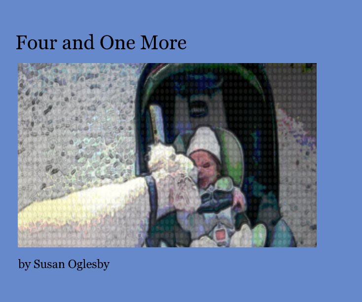 View Four and One More by Susan Oglesby