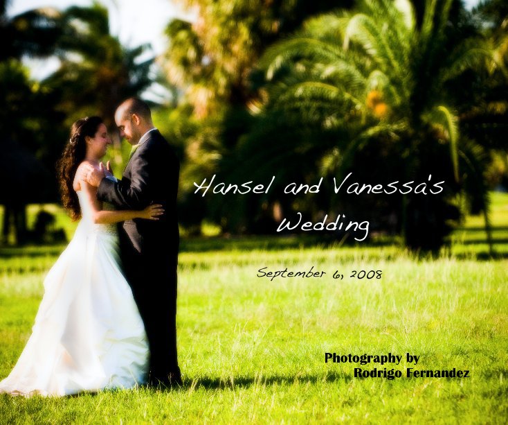 View Hansel and Vanessa's Wedding by Rodrigo Fernandez