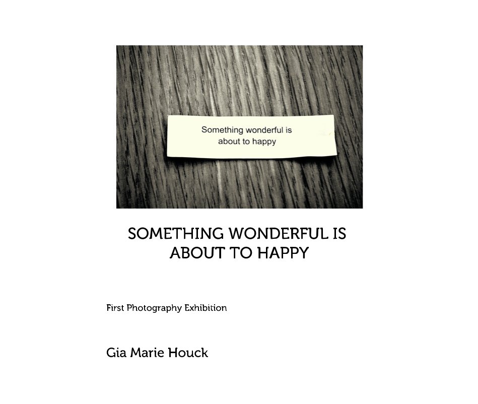 Ver SOMETHING WONDERFUL IS ABOUT TO HAPPY por Gia Marie Houck