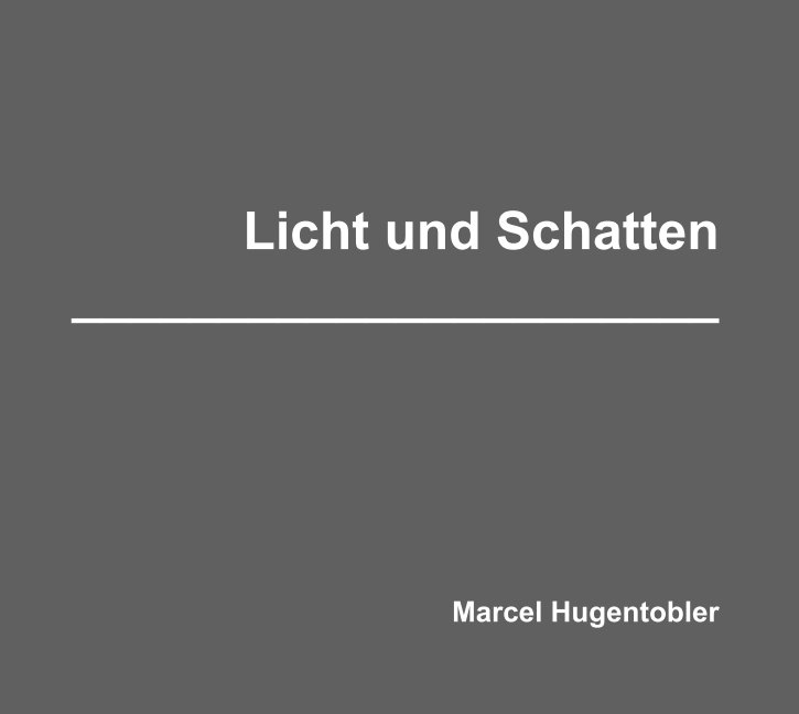 Licht und Schatten nach Marcel Hugentobler anzeigen