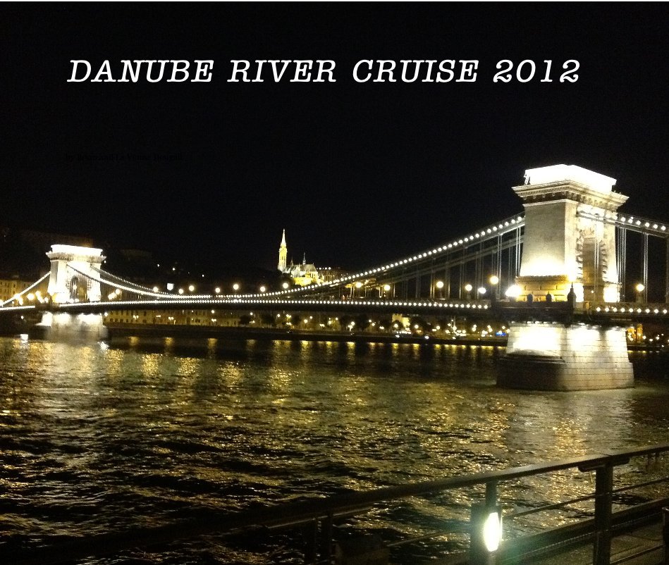 Ver DANUBE RIVER CRUISE 2012 por Brian and La Vonne Dougall