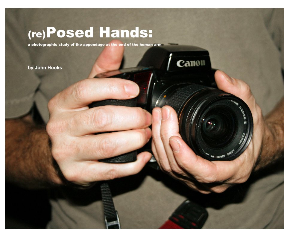 View (re)Posed Hands: a photographic study of the appendage at the end of the human arm by John Hooks