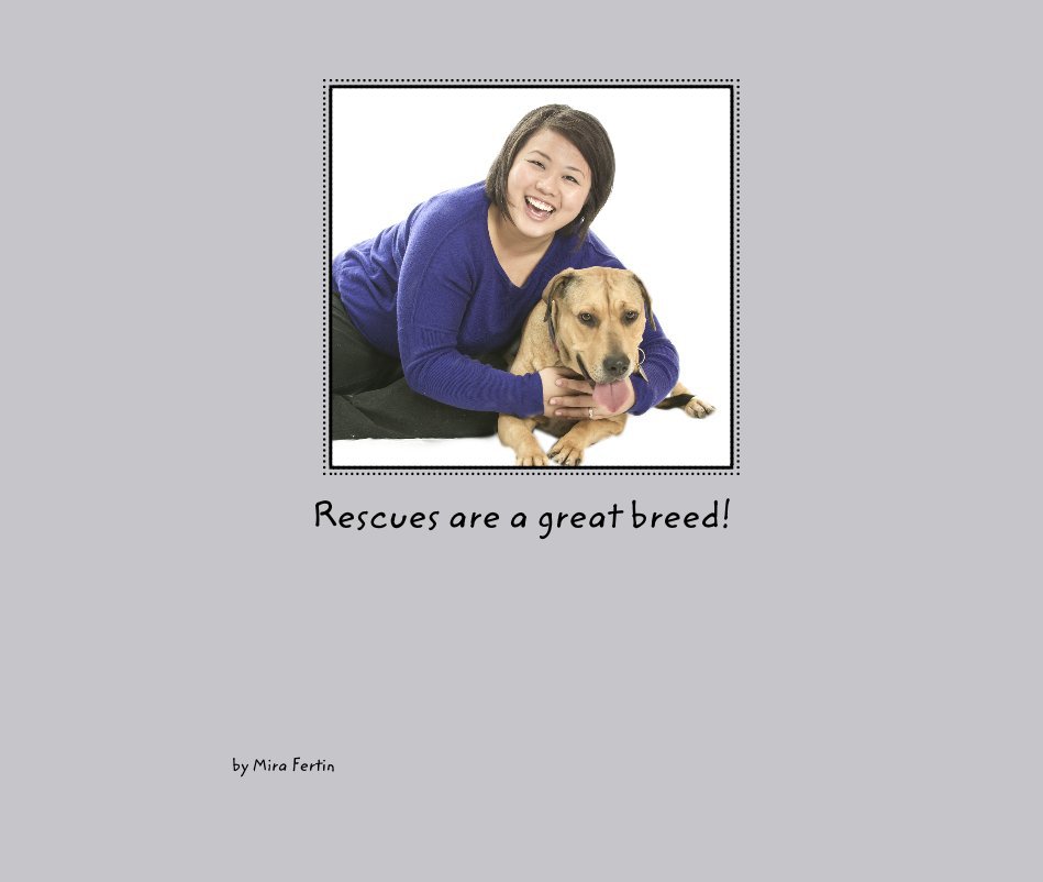 View Rescues are a great breed! by Mira Fertin