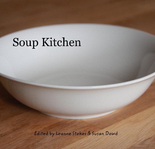 View Soup Kitchen by Edited by Leanne Stokes & Susan Dowd