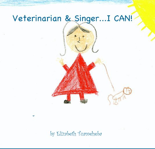 Ver Veterinarian & Singer...I CAN! by Elizabeth Tuameheba por Elizabeth Tuameheba