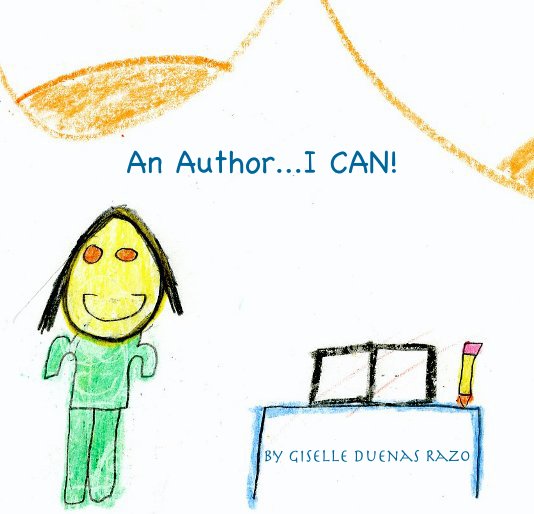 Ver An Author...I CAN! por Giselle Duenas Razo