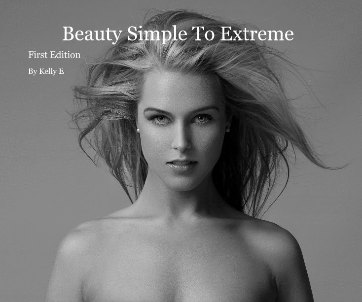 View Beauty Simple To Extreme by Kelly E