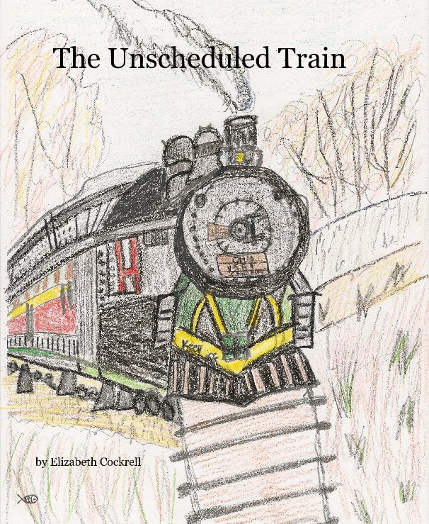 The Unscheduled Train nach Elizabeth Cockrell anzeigen