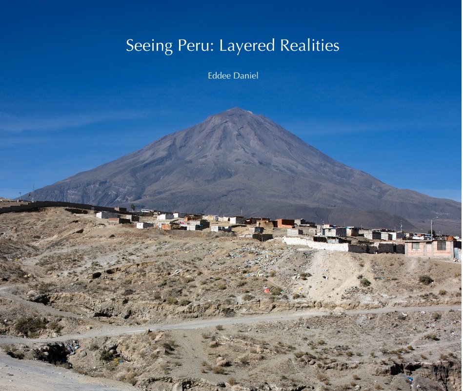 View Seeing Peru: Layered Realities by Eddee Daniel
