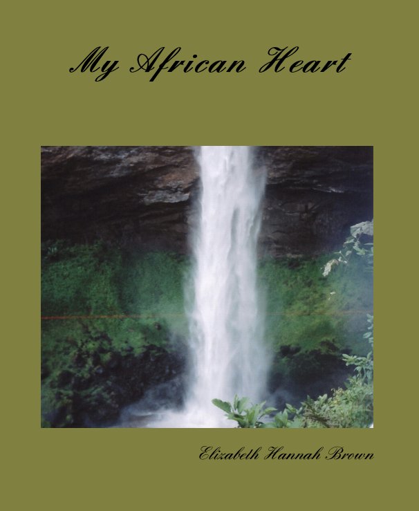 View My African Heart by Elizabeth Hannah Brown
