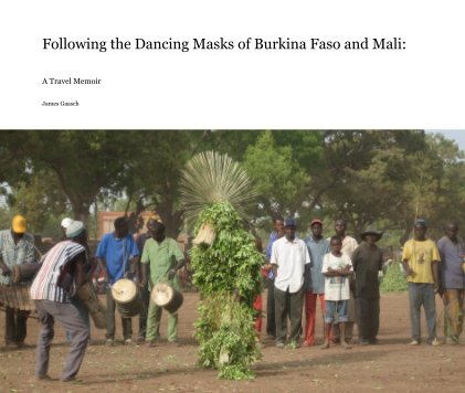Following the Dancing Masks of Burkina Faso and Mali: book cover