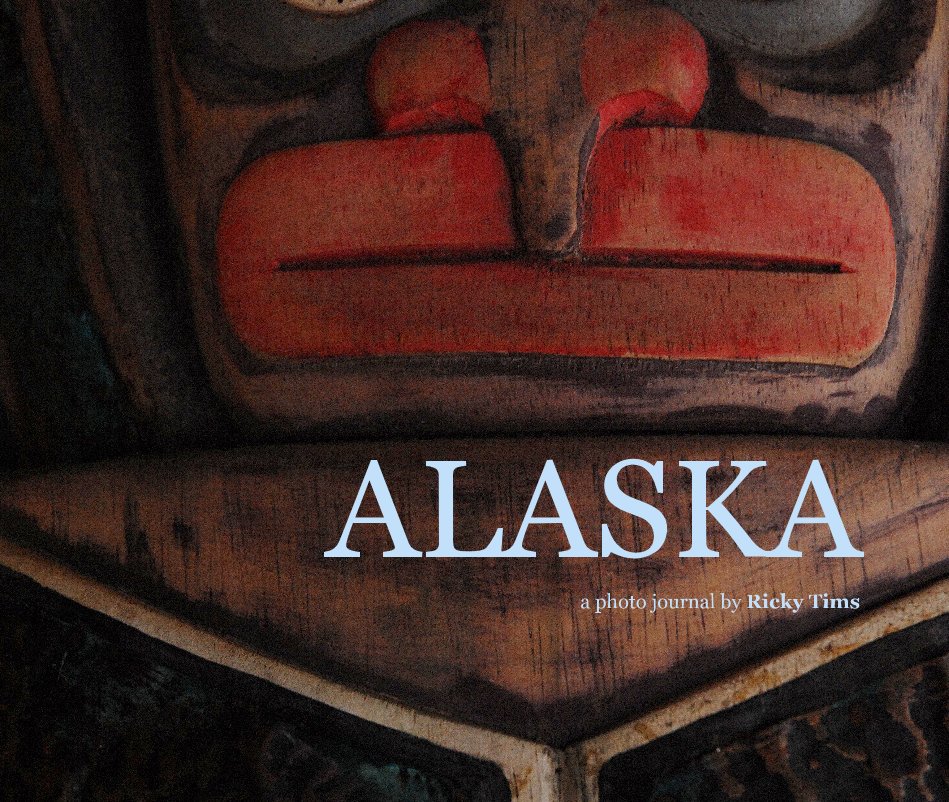 View ALASKA by a photo journal by Ricky Tims