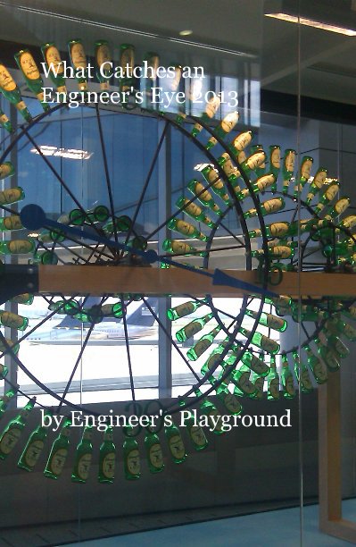 What Catches an Engineer's Eye 2013 nach Engineer's Playground anzeigen