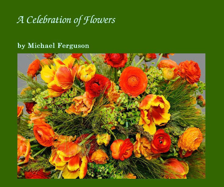 View A Celebration of Flowers by Michael Ferguson